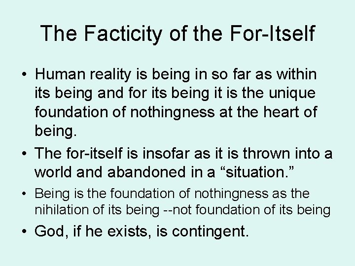 The Facticity of the For-Itself • Human reality is being in so far as