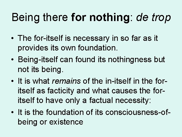 Being there for nothing: de trop • The for-itself is necessary in so far