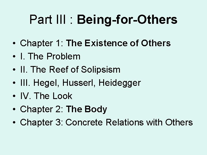 Part III : Being-for-Others • • Chapter 1: The Existence of Others I. The