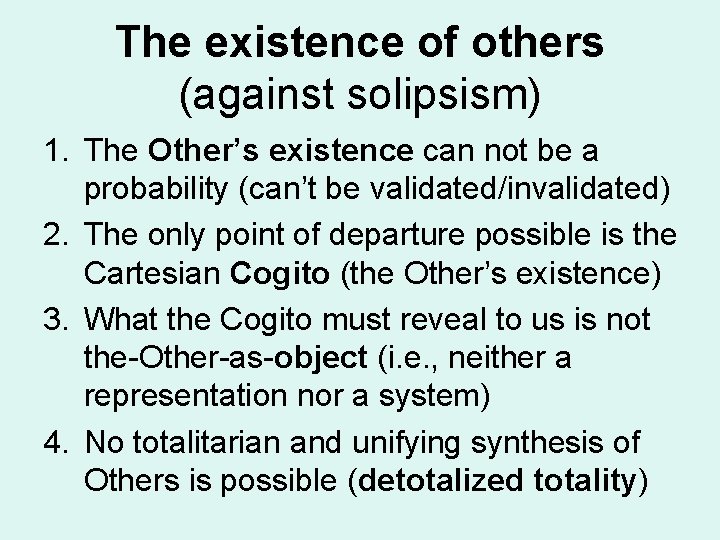 The existence of others (against solipsism) 1. The Other’s existence can not be a