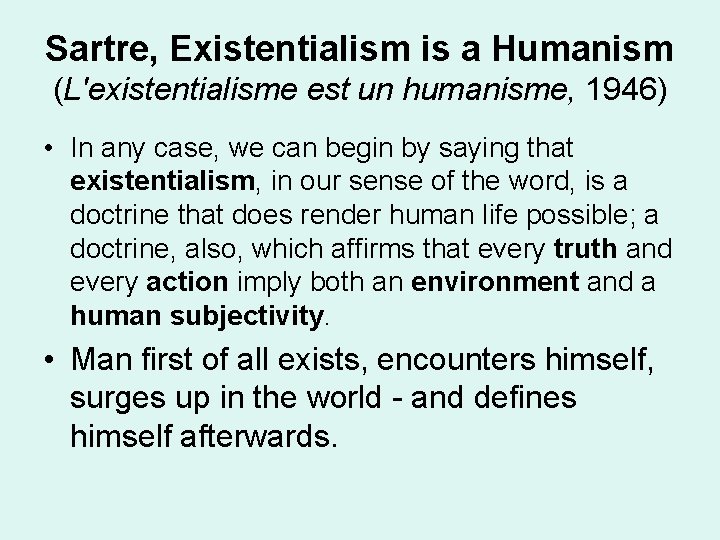 Sartre, Existentialism is a Humanism (L'existentialisme est un humanisme, 1946) • In any case,