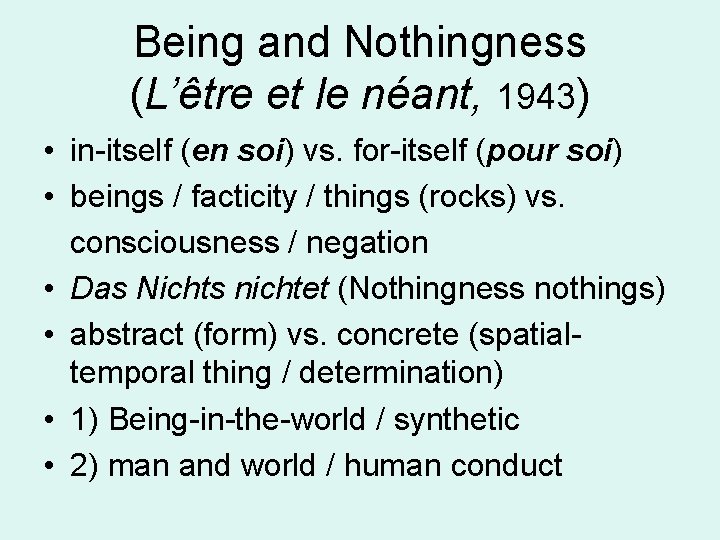 Being and Nothingness (L’être et le néant, 1943) • in-itself (en soi) vs. for-itself