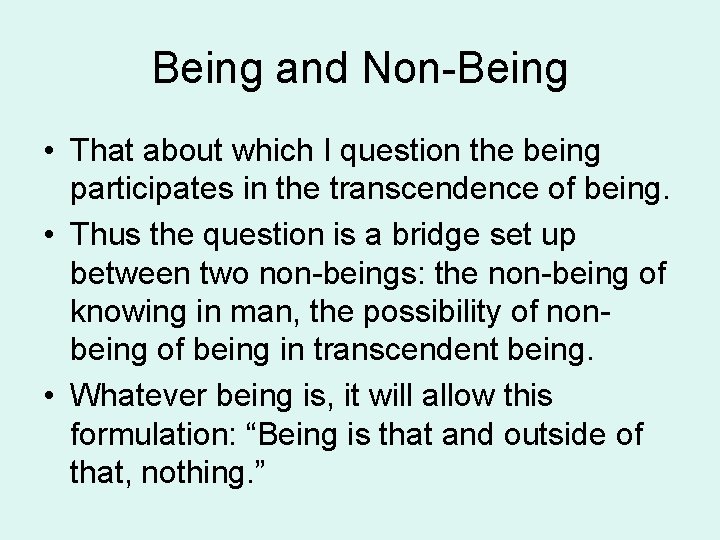 Being and Non-Being • That about which I question the being participates in the