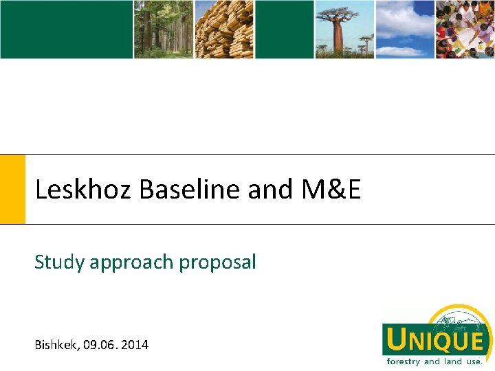 Leskhoz Baseline and M&E Study approach proposal Bishkek, 09. 06. 2014 