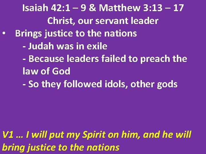 Isaiah 42: 1 – 9 & Matthew 3: 13 – 17 Christ, our servant