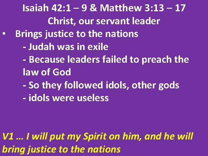 Isaiah 42: 1 – 9 & Matthew 3: 13 – 17 Christ, our servant