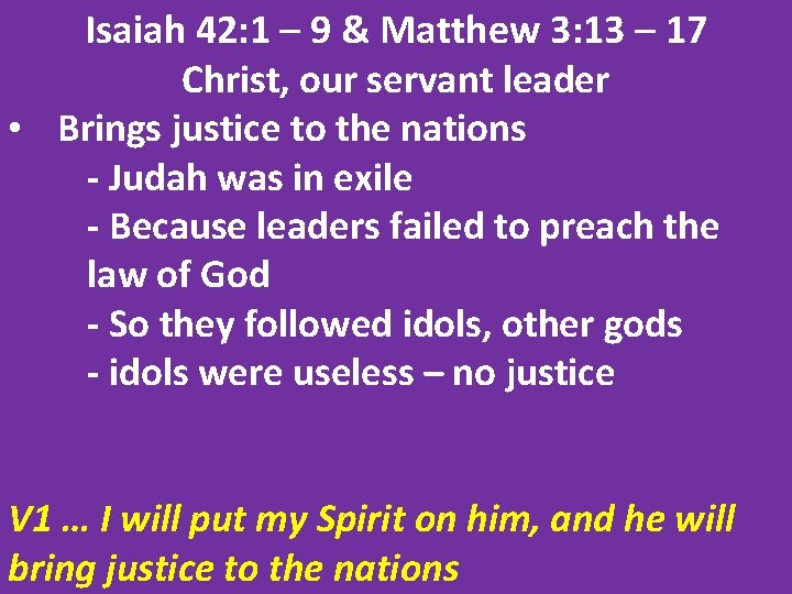 Isaiah 42: 1 – 9 & Matthew 3: 13 – 17 Christ, our servant