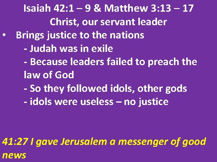 Isaiah 42: 1 – 9 & Matthew 3: 13 – 17 Christ, our servant