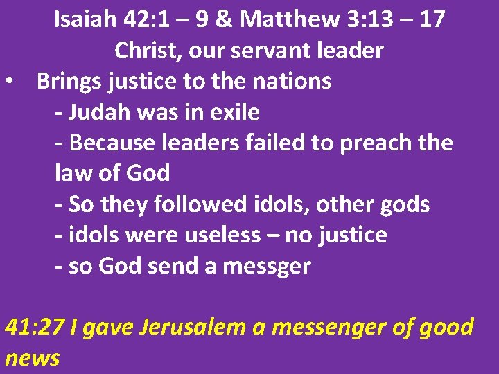 Isaiah 42: 1 – 9 & Matthew 3: 13 – 17 Christ, our servant