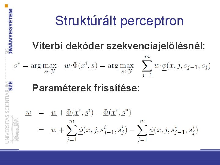 Struktúrált perceptron Viterbi dekóder szekvenciajelölésnél: Paraméterek frissítése: 
