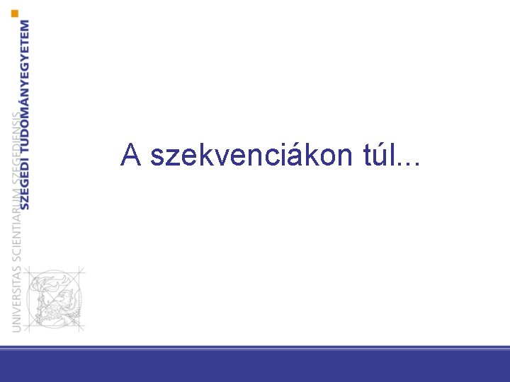 A szekvenciákon túl. . . 