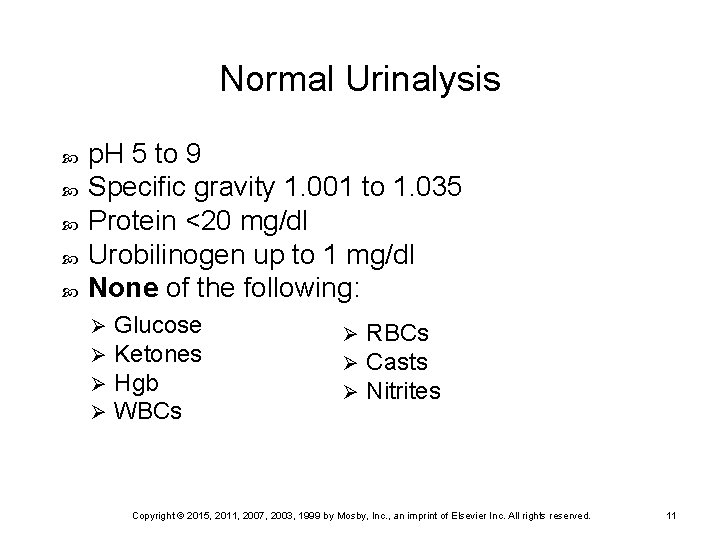 Normal Urinalysis p. H 5 to 9 Specific gravity 1. 001 to 1. 035