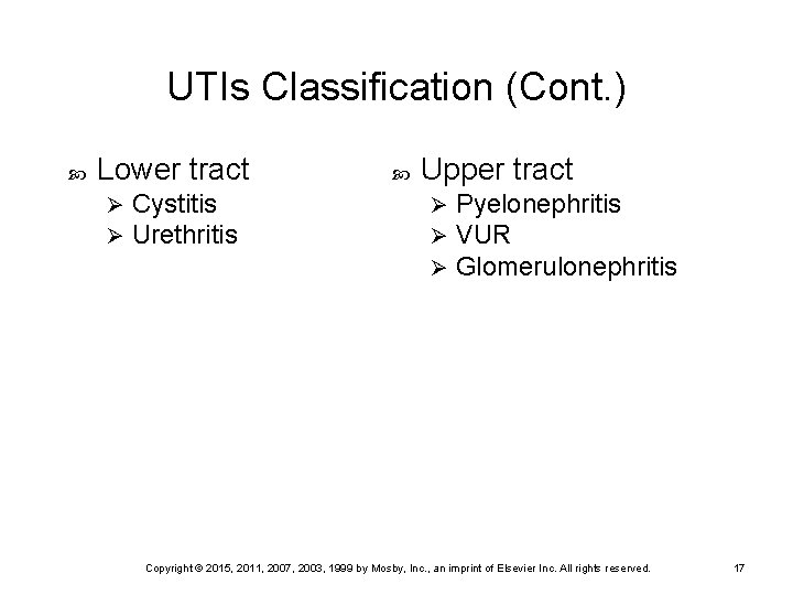 UTIs Classification (Cont. ) Lower tract Ø Ø Cystitis Urethritis Upper tract Ø Ø