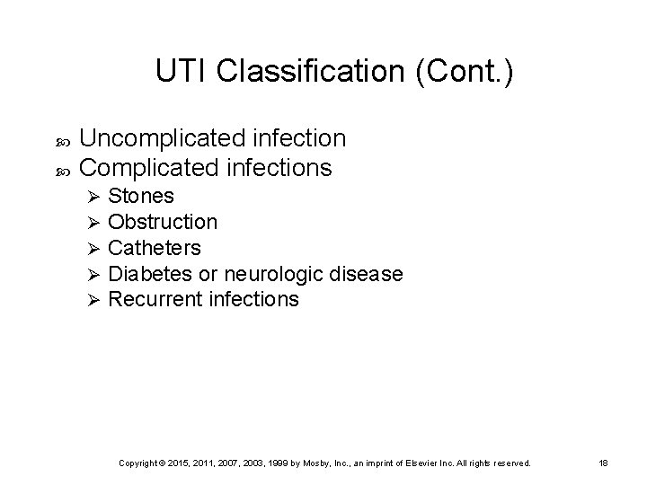 UTI Classification (Cont. ) Uncomplicated infection Complicated infections Ø Ø Ø Stones Obstruction Catheters