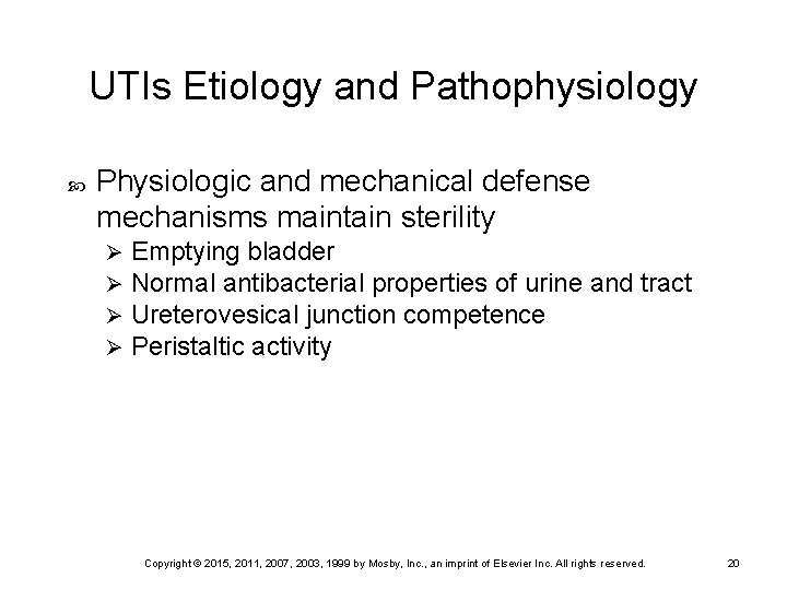 UTIs Etiology and Pathophysiology Physiologic and mechanical defense mechanisms maintain sterility Ø Ø Emptying