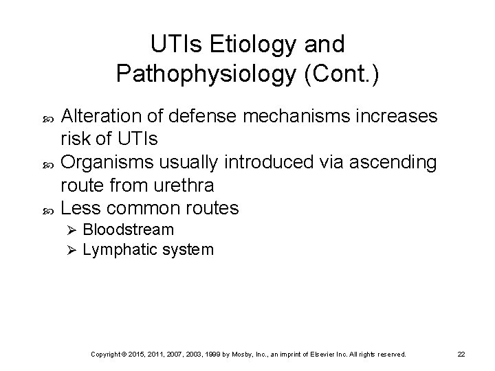 UTIs Etiology and Pathophysiology (Cont. ) Alteration of defense mechanisms increases risk of UTIs