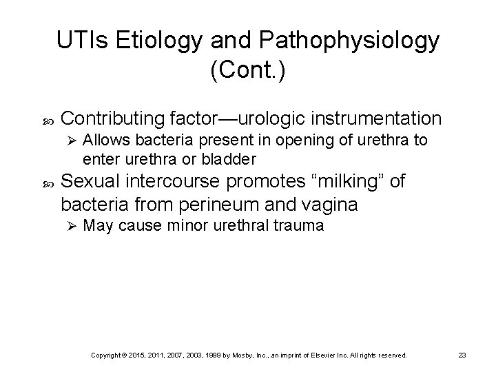 UTIs Etiology and Pathophysiology (Cont. ) Contributing factor—urologic instrumentation Ø Allows bacteria present in