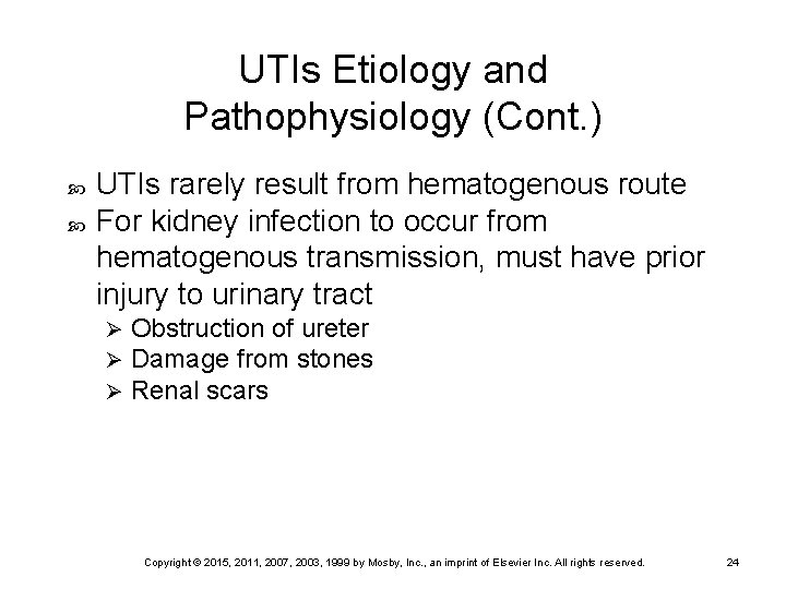 UTIs Etiology and Pathophysiology (Cont. ) UTIs rarely result from hematogenous route For kidney
