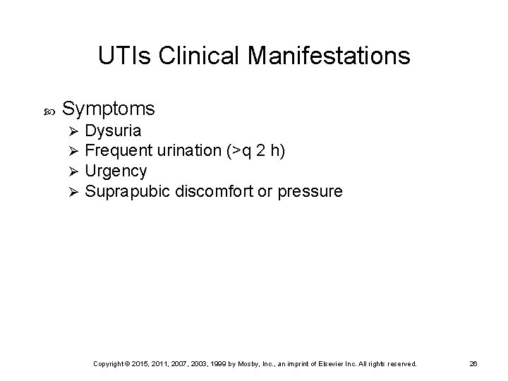 UTIs Clinical Manifestations Symptoms Ø Ø Dysuria Frequent urination (>q 2 h) Urgency Suprapubic