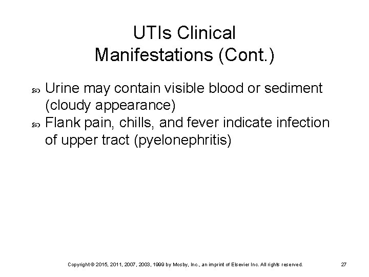 UTIs Clinical Manifestations (Cont. ) Urine may contain visible blood or sediment (cloudy appearance)