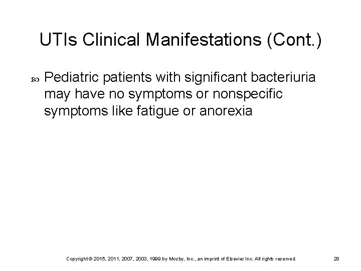 UTIs Clinical Manifestations (Cont. ) Pediatric patients with significant bacteriuria may have no symptoms