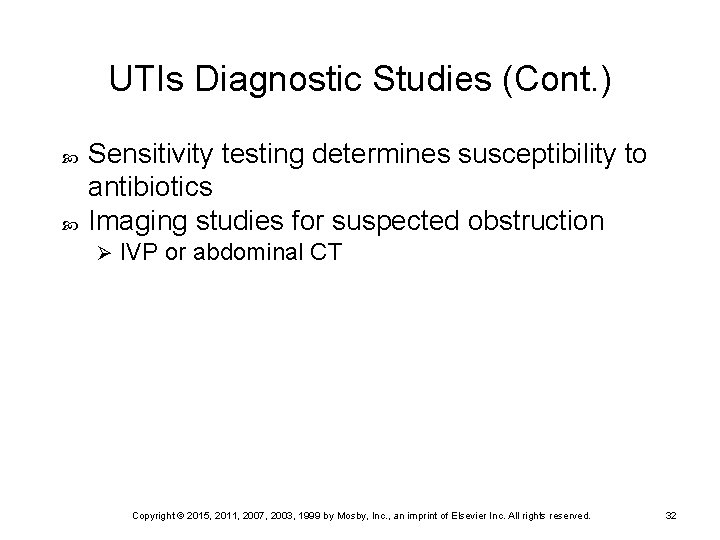 UTIs Diagnostic Studies (Cont. ) Sensitivity testing determines susceptibility to antibiotics Imaging studies for