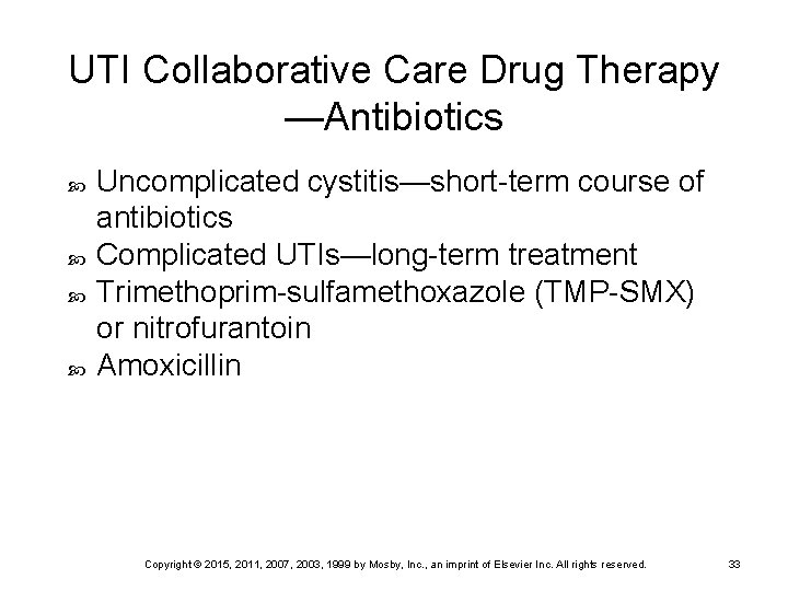 UTI Collaborative Care Drug Therapy —Antibiotics Uncomplicated cystitis—short-term course of antibiotics Complicated UTIs—long-term treatment