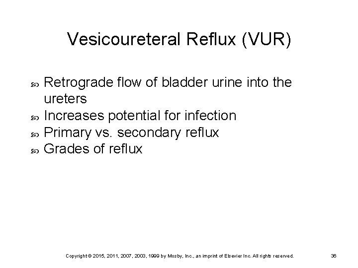 Vesicoureteral Reflux (VUR) Retrograde flow of bladder urine into the ureters Increases potential for