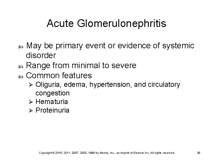 Acute Glomerulonephritis May be primary event or evidence of systemic disorder Range from minimal
