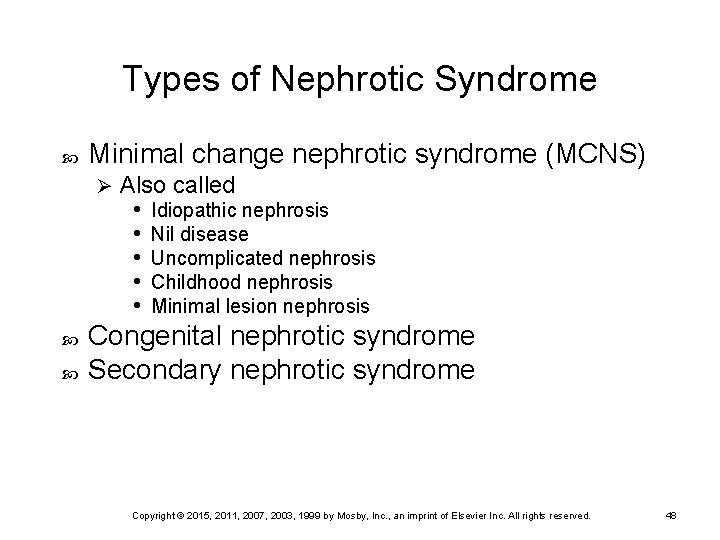 Types of Nephrotic Syndrome Minimal change nephrotic syndrome (MCNS) Ø Also called • Idiopathic