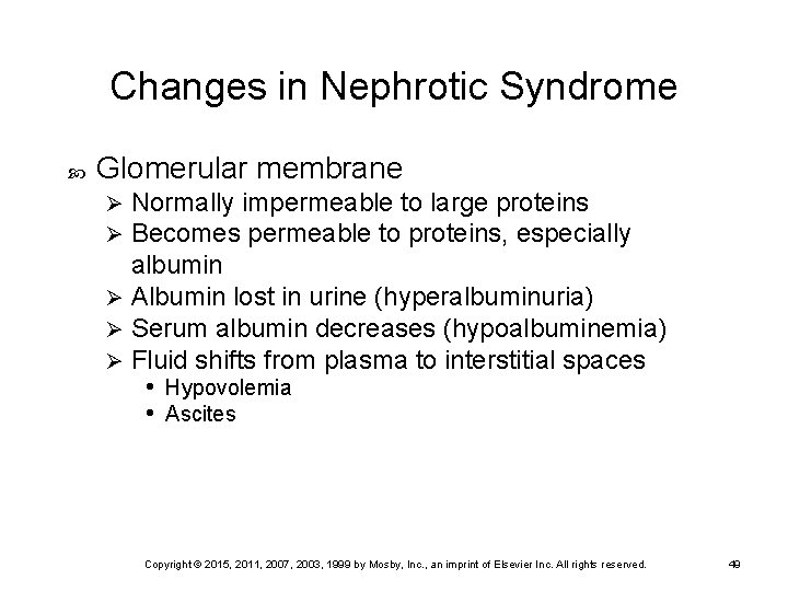 Changes in Nephrotic Syndrome Glomerular membrane Normally impermeable to large proteins Becomes permeable to