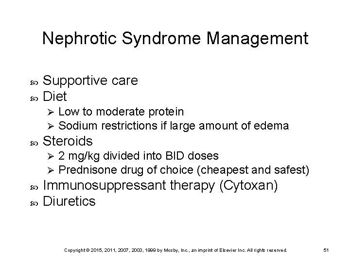 Nephrotic Syndrome Management Supportive care Diet Ø Ø Steroids Ø Ø Low to moderate