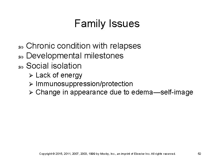 Family Issues Chronic condition with relapses Developmental milestones Social isolation Ø Ø Ø Lack