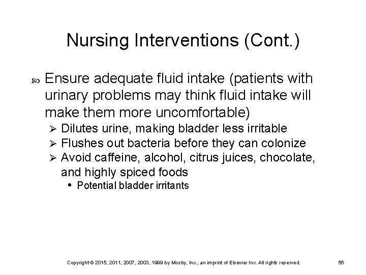 Nursing Interventions (Cont. ) Ensure adequate fluid intake (patients with urinary problems may think