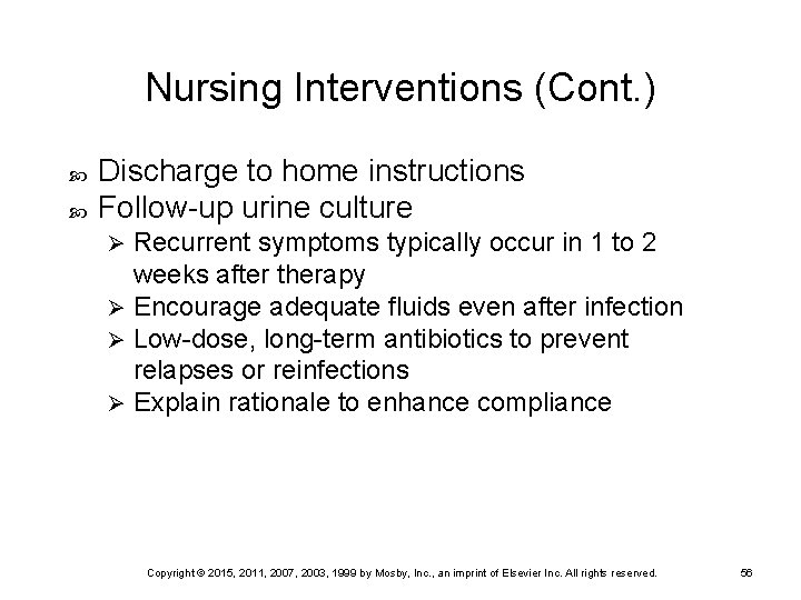 Nursing Interventions (Cont. ) Discharge to home instructions Follow-up urine culture Recurrent symptoms typically