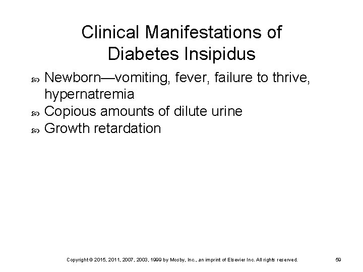 Clinical Manifestations of Diabetes Insipidus Newborn—vomiting, fever, failure to thrive, hypernatremia Copious amounts of