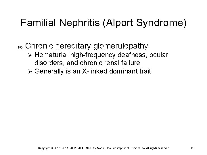 Familial Nephritis (Alport Syndrome) Chronic hereditary glomerulopathy Hematuria, high-frequency deafness, ocular disorders, and chronic