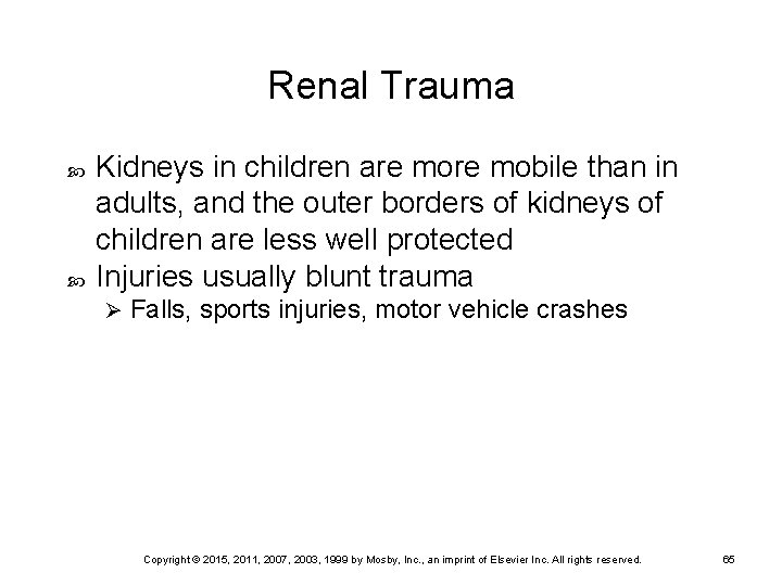 Renal Trauma Kidneys in children are mobile than in adults, and the outer borders