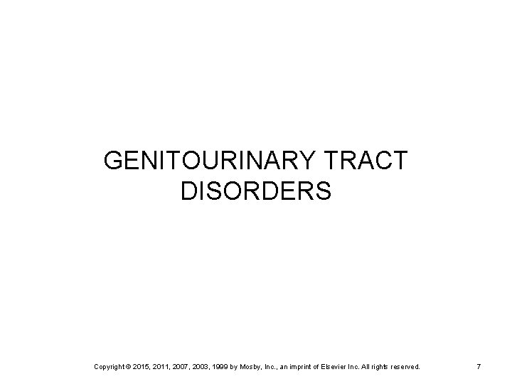 GENITOURINARY TRACT DISORDERS Copyright © 2015, 2011, 2007, 2003, 1999 by Mosby, Inc. ,