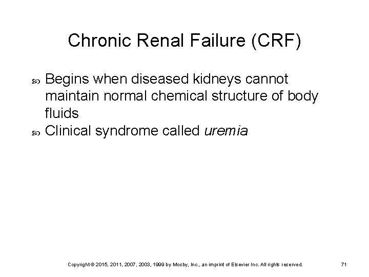 Chronic Renal Failure (CRF) Begins when diseased kidneys cannot maintain normal chemical structure of