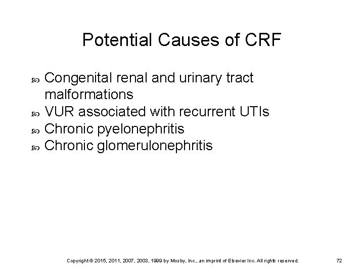Potential Causes of CRF Congenital renal and urinary tract malformations VUR associated with recurrent