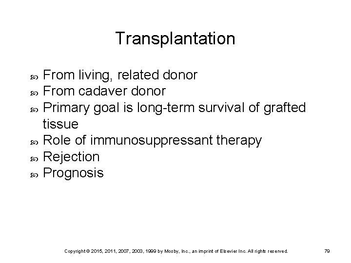 Transplantation From living, related donor From cadaver donor Primary goal is long-term survival of