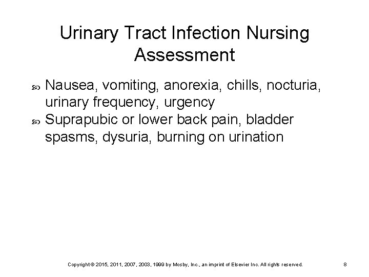Urinary Tract Infection Nursing Assessment Nausea, vomiting, anorexia, chills, nocturia, urinary frequency, urgency Suprapubic