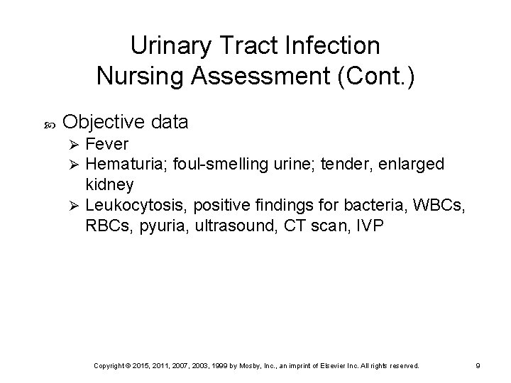 Urinary Tract Infection Nursing Assessment (Cont. ) Objective data Fever Hematuria; foul-smelling urine; tender,