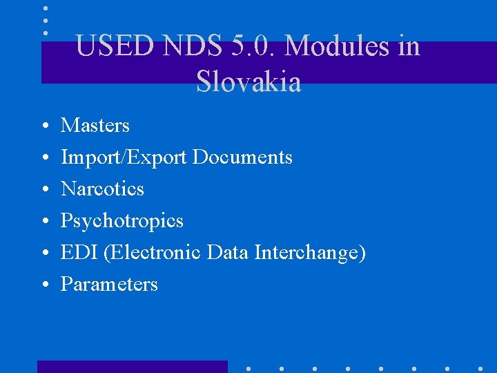 USED NDS 5. 0. Modules in Slovakia • • • Masters Import/Export Documents Narcotics