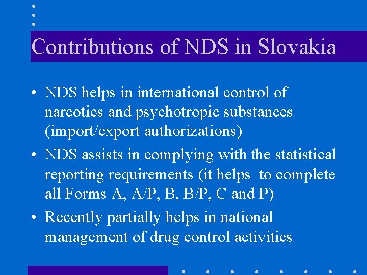 Contributions of NDS in Slovakia • NDS helps in international control of narcotics and