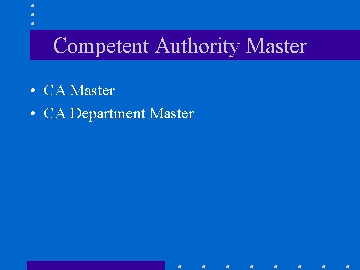 Competent Authority Master • CA Department Master 
