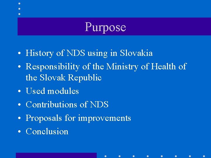 Purpose • History of NDS using in Slovakia • Responsibility of the Ministry of