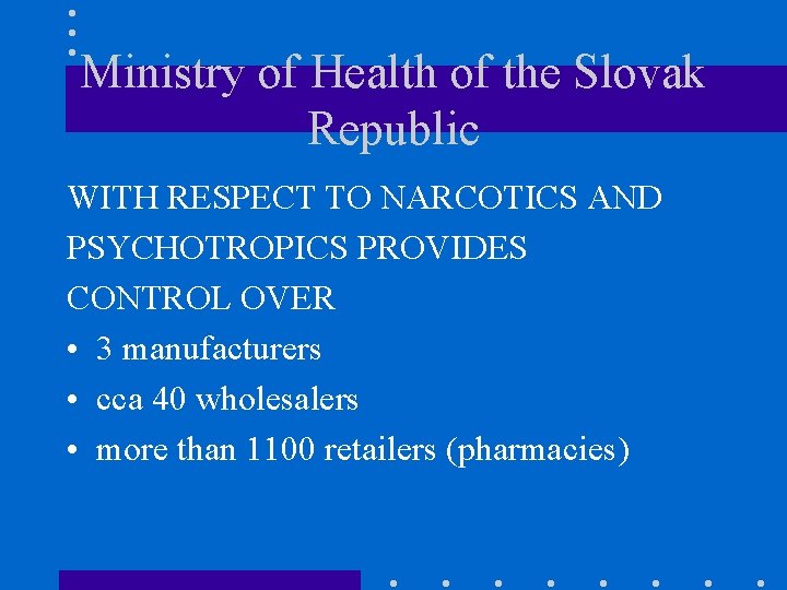 Ministry of Health of the Slovak Republic WITH RESPECT TO NARCOTICS AND PSYCHOTROPICS PROVIDES