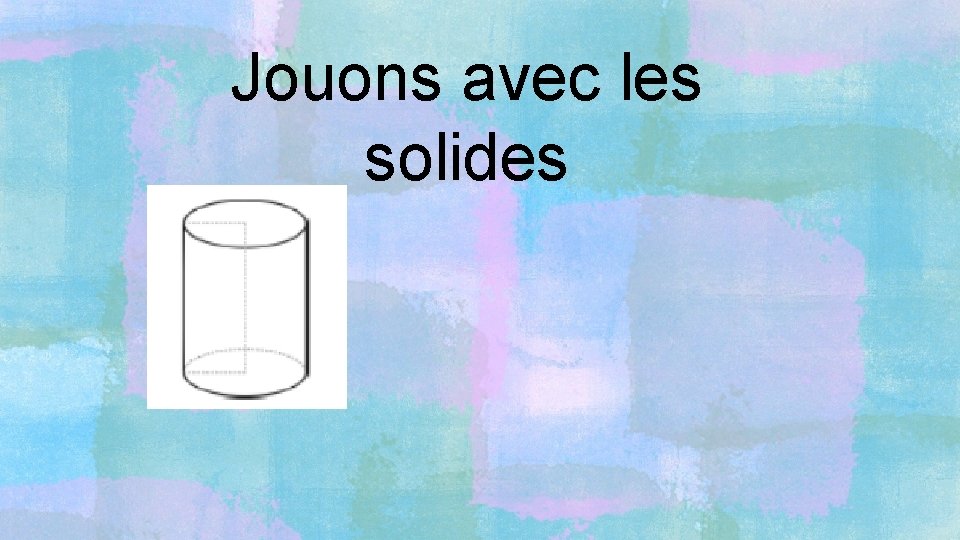 Jouons avec les solides 